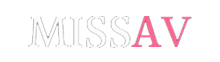 missav - missav官网 - MissAV站网址